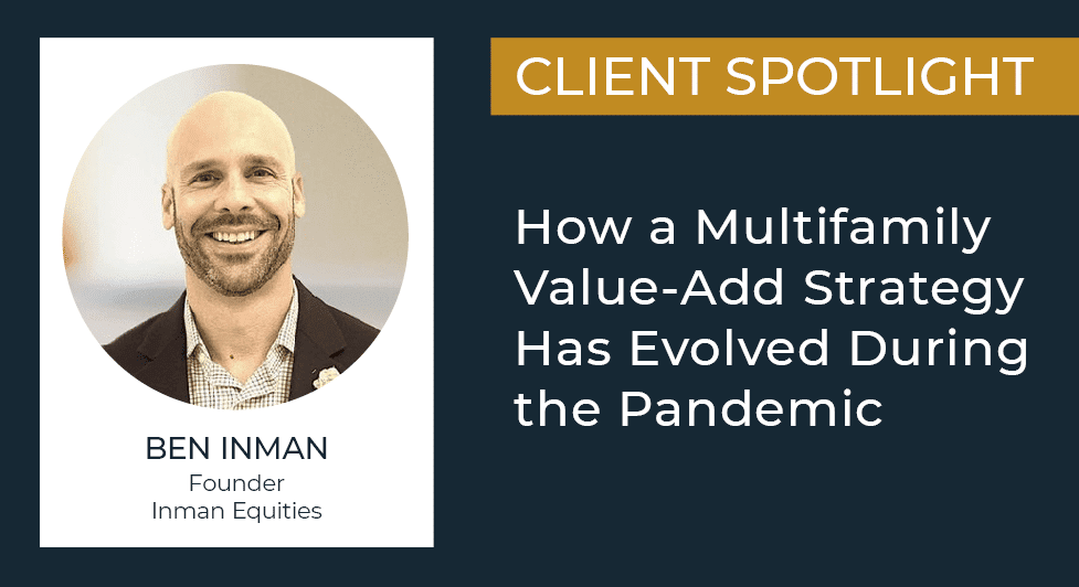 Inman Equities: How A Value-Add Multifamily Strategy Has Evolved During The Pandemic 1 Inman Equities: How A Value-Add Multifamily Strategy Has Evolved During The Pandemic - Featured Images Inman Equities 4