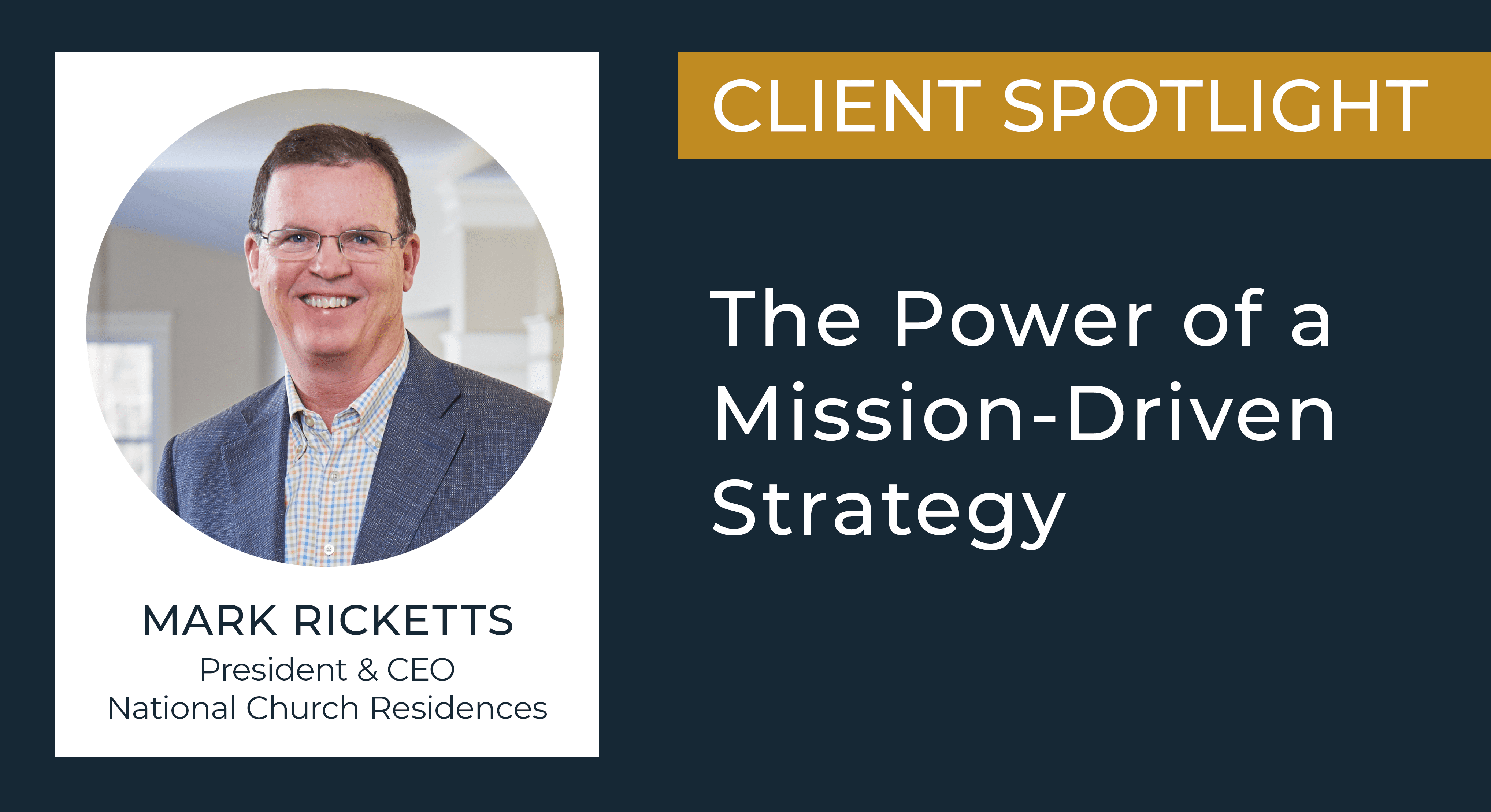 National Church Residences: The Power Of A Mission-Driven Strategy - National Church Residences Mark Ricketts