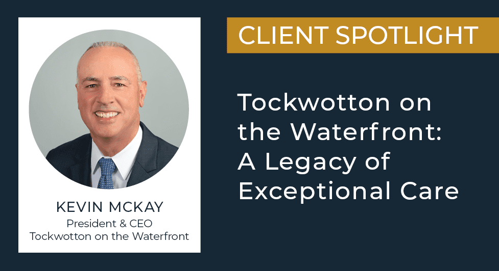 Tockwotton On The Waterfront: A Legacy Of Exceptional Care - Tockwotton On The Waterfront Kevin Mckay